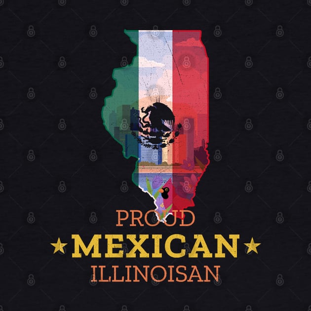 Proud Mexican Illinoisan - Illinois State Pride by Family Heritage Gifts